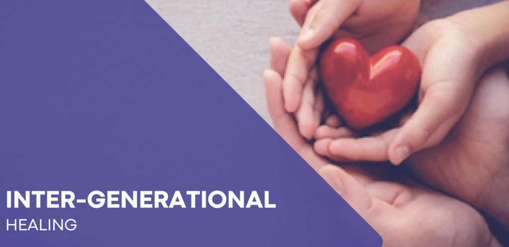 Inter-Generational Healing
