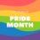 June 1 – 30, 2024 is Pride Month
